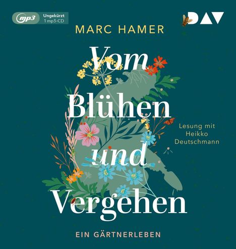 Marc Hamer: Vom Blühen und Vergehen. Ein Gärtnerleben, MP3-CD
