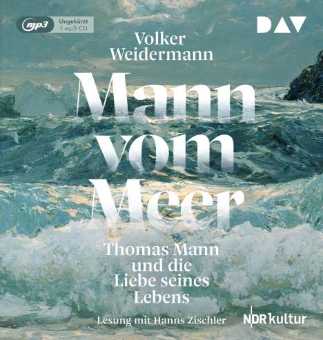 Volker Weidermann: Mann vom Meer. Thomas Mann und die Liebe seines Lebens, MP3-CD