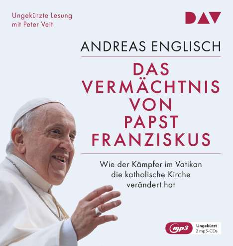 Andreas Englisch: Das Vermächtnis von Papst Franziskus. Wie der Kämpfer im Vatikan die katholische Kirche verändert hat, 2 MP3-CDs