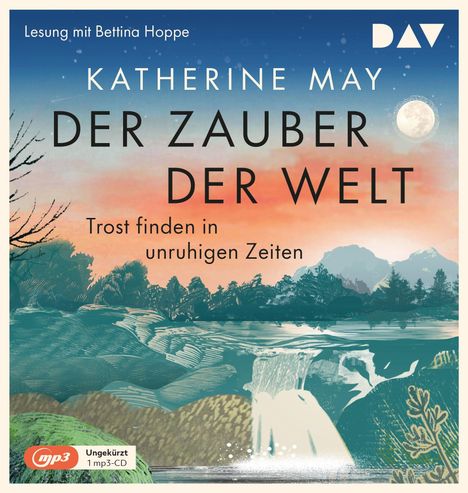 Katherine May: Der Zauber der Welt. Trost finden in unruhigen Zeiten, MP3-CD