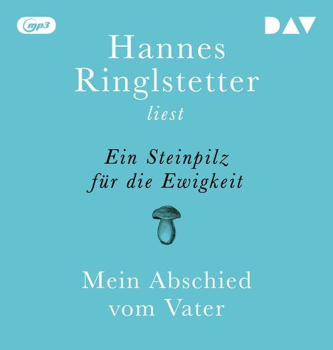 Hannes Ringlstetter: Ein Steinpilz für die Ewigkeit. Mein Abschied vom Vater, MP3-CD