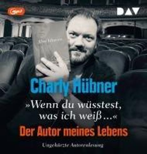 Charly Hübner: 'Wenn du wüsstest, was ich weiß...' Der Autor meines Lebens, MP3-CD