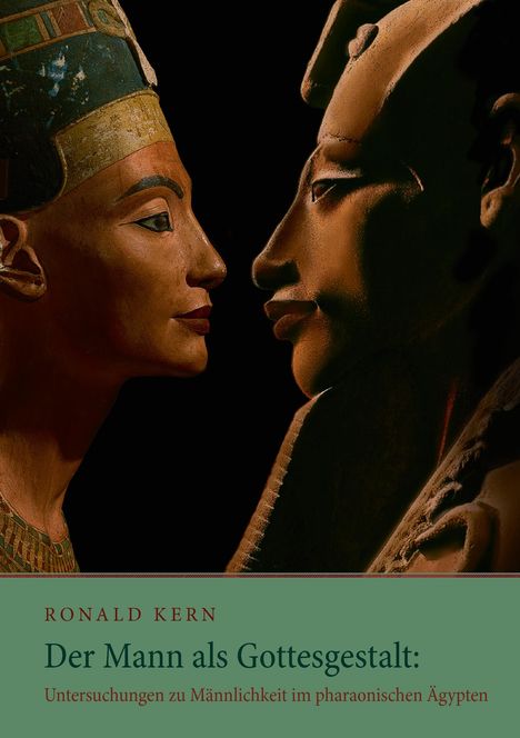 Ronald Kern: Der Mann als Gottesgestalt: Untersuchungen zu Männlichkeit im pharaonischen Ägypten, Buch