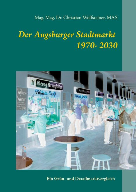 Christian Wolfsteiner: Der Augsburger Stadtmarkt im Vergleich, Buch