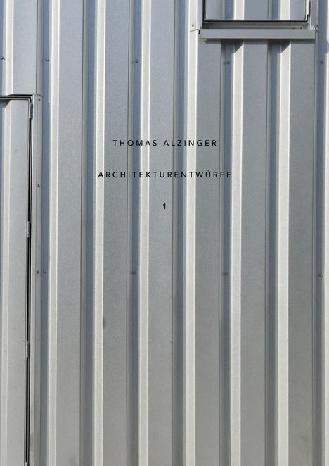 Thomas Alzinger: Architekturentwürfe 1, Buch