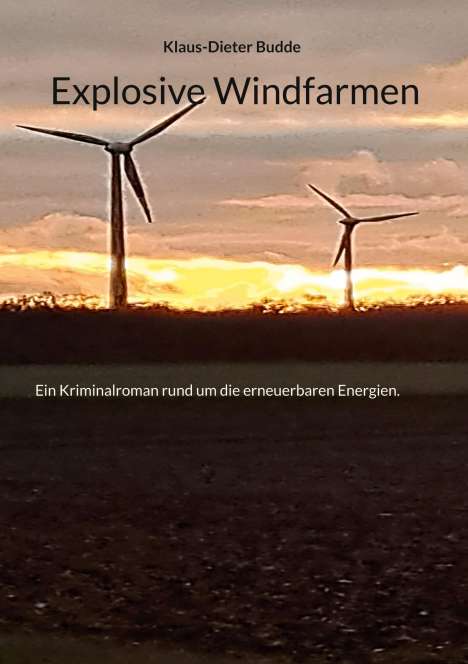 Klaus-Dieter Budde: Explosive Windfarmen, Buch