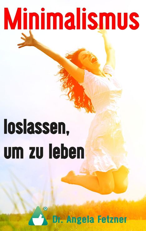 Angela Fetzner: Minimalismus - Loslassen, um zu leben, Buch