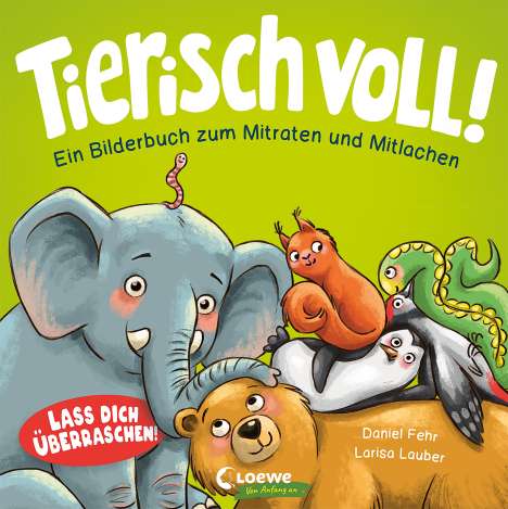 Daniel Fehr: Fehr, D: Tierisch voll! - Ein Bilderbuch zum Mitraten und Mi, Buch