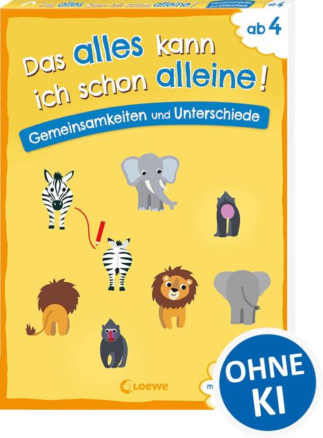 "Das alles kann ich schon alleine! Gemeinsamkeiten und Unterschiede ab 4. OHNE KI." Illustrationen von Tieren.