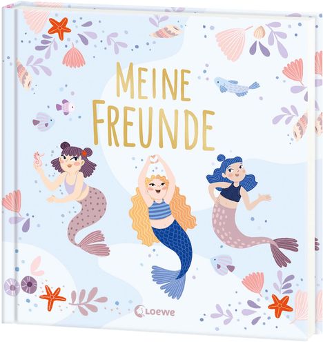 „MEINE FREUNDE“, ein Kinderbuch-Cover mit drei illustrierten Meerjungfrauen und bunten Meeresmotiven wie Muscheln und Seesterne.
