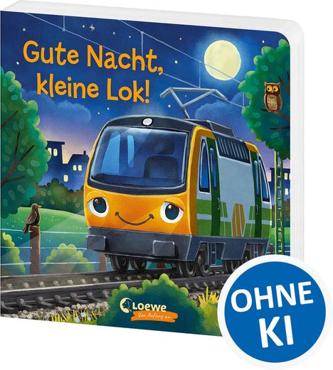 Text: "Gute Nacht, kleine Lok!", "Loewe", "OHNE KI". Illustration einer lächelnden Lokomotive unter einem Sternenhimmel.