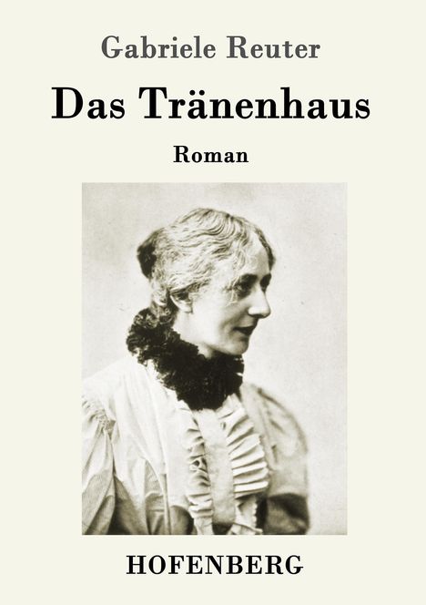 Gabriele Reuter: Das Tränenhaus, Buch
