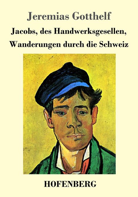 Jeremias Gotthelf: Jacobs, des Handwerksgesellen, Wanderungen durch die Schweiz, Buch