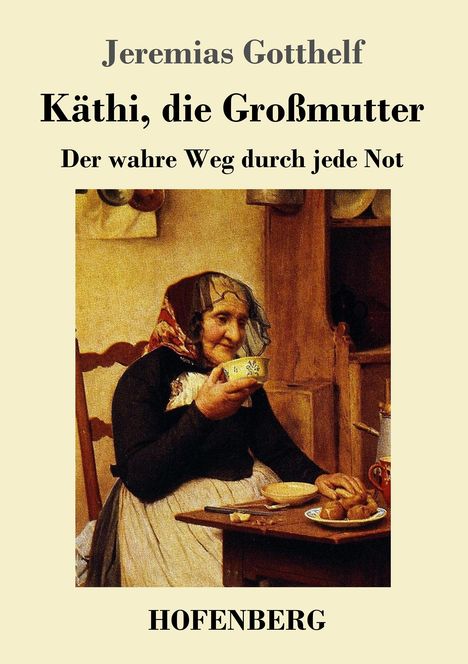 Jeremias Gotthelf: Käthi, die Großmutter, Buch