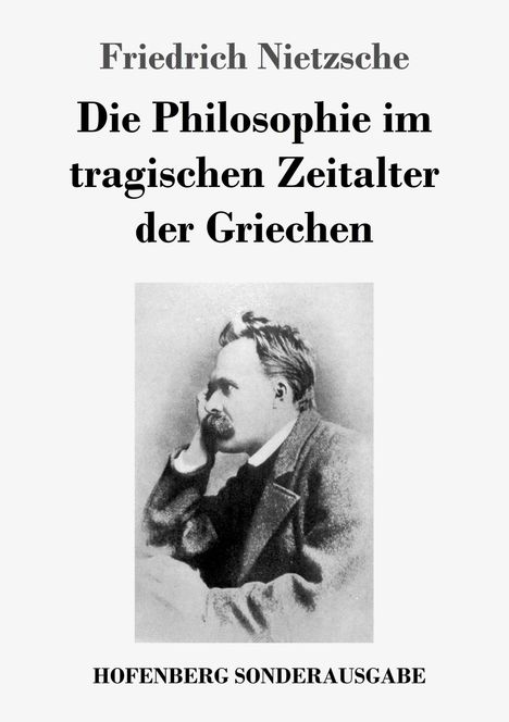 Friedrich Nietzsche (1844-1900): Die Philosophie im tragischen Zeitalter der Griechen, Buch
