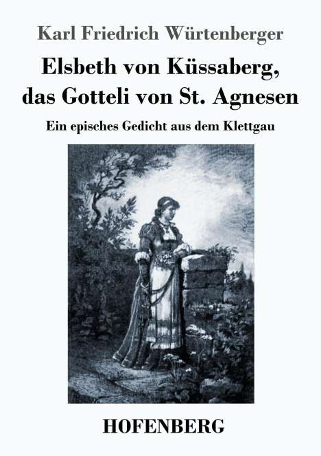 Karl Friedrich Würtenberger: Elsbeth von Küssaberg, das Gotteli von St. Agnesen, Buch