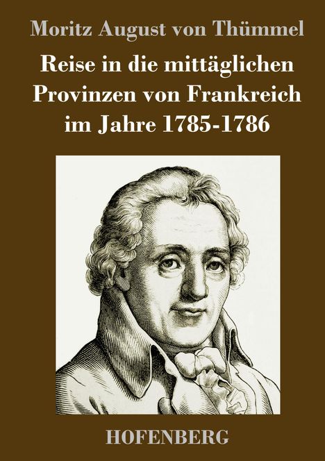 Moritz August von Thümmel: Reise in die mittäglichen Provinzen von Frankreich im Jahre 1785-1786, Buch