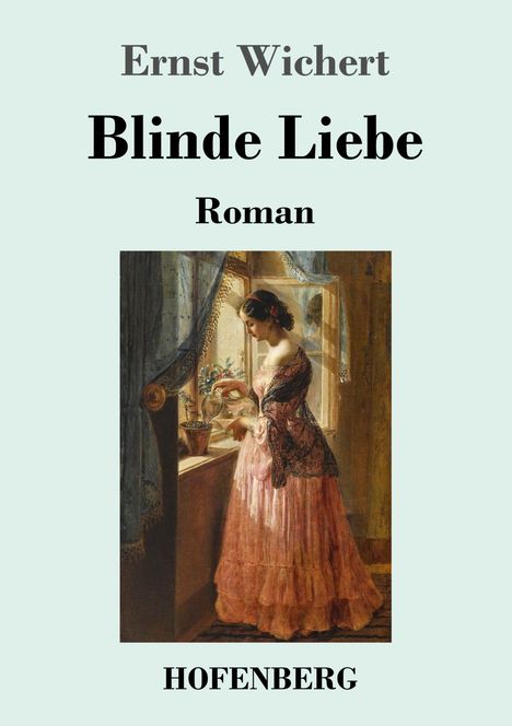 Ernst Wichert: Blinde Liebe, Buch