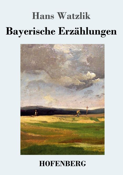 Hans Watzlik: Bayerische Erzählungen, Buch