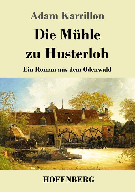 Adam Karrillon: Die Mühle zu Husterloh, Buch