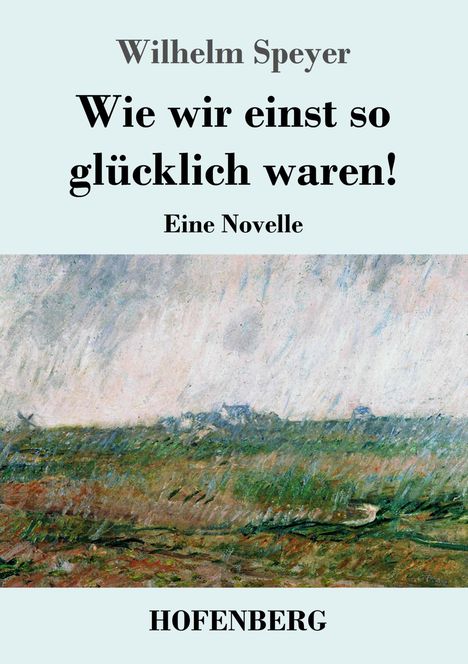 Wilhelm Speyer: Wie wir einst so glücklich waren!, Buch