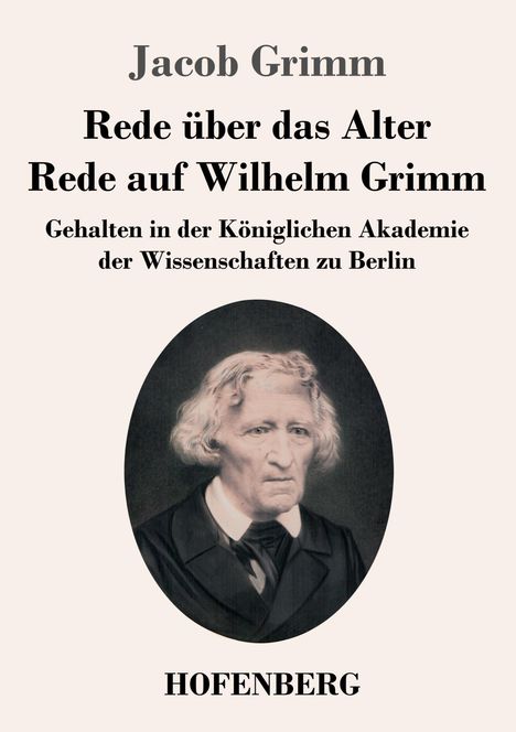 Jacob Grimm: Rede über das Alter / Rede auf Wilhelm Grimm, Buch