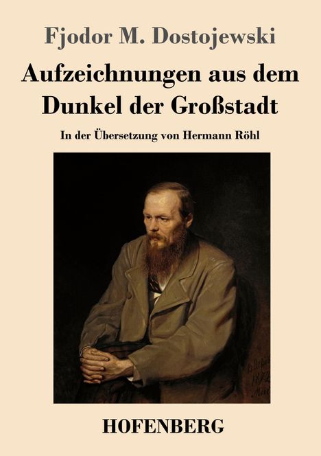 Fjodor M. Dostojewski: Aufzeichnungen aus dem Dunkel der Großstadt, Buch