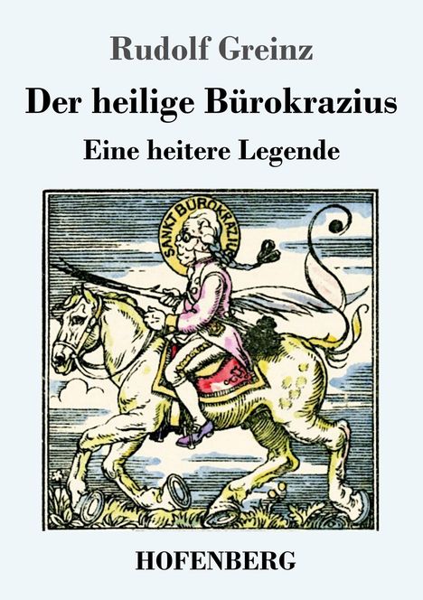 Rudolf Greinz: Der heilige Bürokrazius, Buch
