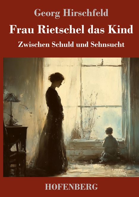 Georg Hirschfeld: Frau Rietschel das Kind, Buch