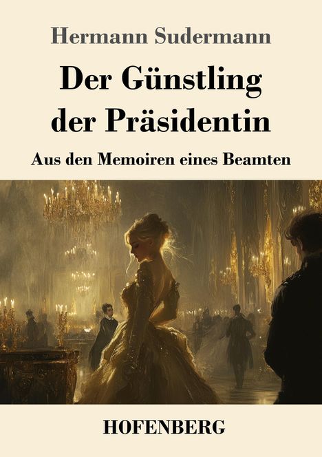 Hermann Sudermann: Der Günstling der Präsidentin, Buch