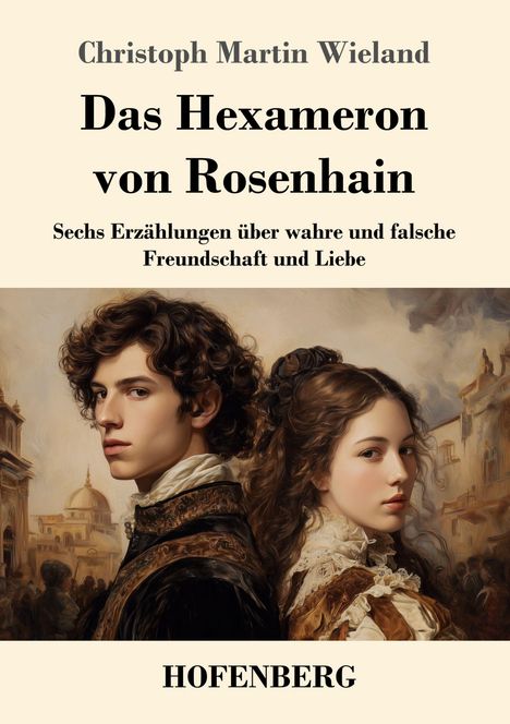 Christoph Martin Wieland: Das Hexameron von Rosenhain, Buch