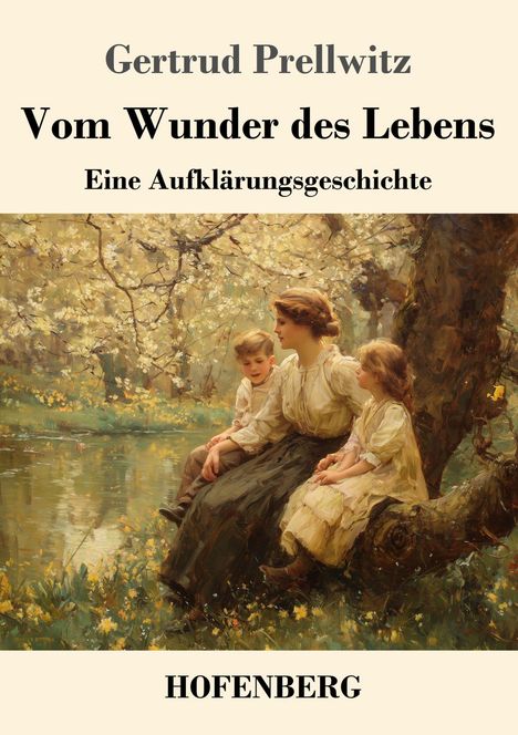 Titel: "Gertrud Prellwitz - Vom Wunder des Lebens", Illustration: Frau und zwei Kinder auf Baumstamm, blühende Bäume im Hintergrund.