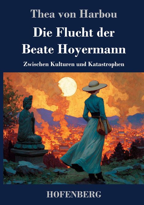 Titel: "Die Flucht der Beate Hoyermann", darunter "Zwischen Kulturen und Katastrophen". Frau in blauer Robe vor flammender Stadt.