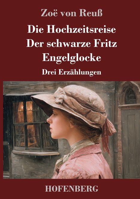 Texte: Zoë von Reuß, Die Hochzeitsreise, Der schwarze Fritz, Engelglocke, Drei Erzählungen, HOFENBERG; Illustration: Frau mit Hut.