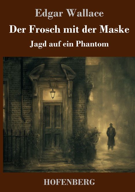 Edgar Wallace: Der Frosch mit der Maske. Jagd auf ein Phantom. Hofenberg. Illustration einer nebligen Straße mit Figur.