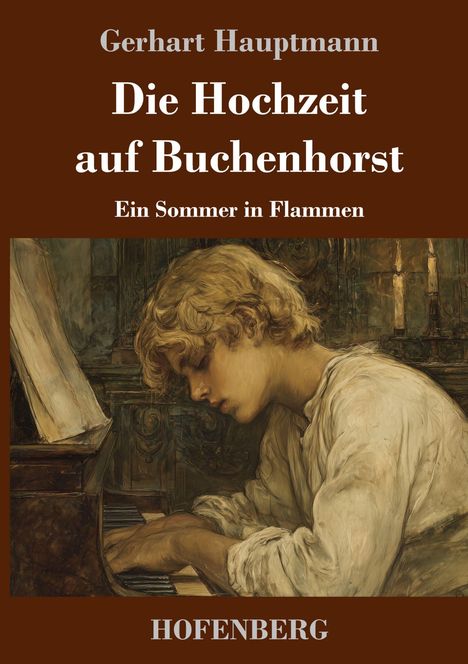 Text: "Gerhart Hauptmann, Die Hochzeit auf Buchenhorst, Ein Sommer in Flammen, HOFENBERG." Illustration: Junge spielt Klavier.