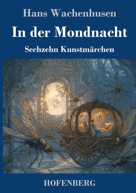 Titel: "In der Mondnacht", Autor: Hans Wachenhusen. Illustration: Kutsche von riesigen Insekten gezogen, Mond im Hintergrund.