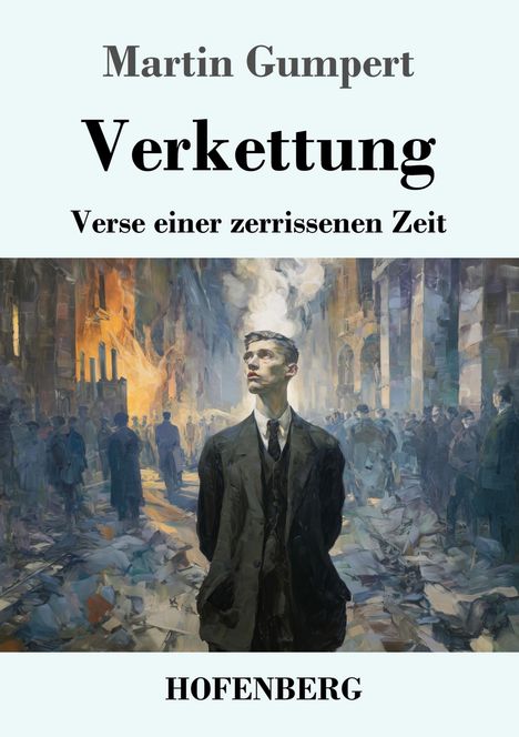 "Martin Gumpert: Verkettung, Verse einer zerrissenen Zeit, HOFENBERG", Illustration eines Mannes in Anzug, Stadt im Hintergrund.