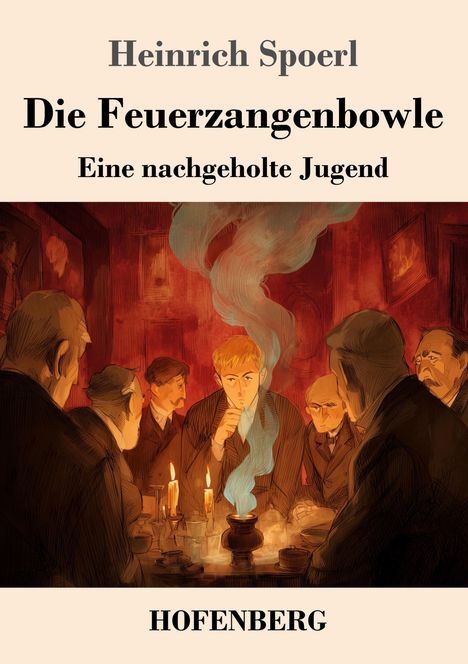 "Heinrich Spoerl: Die Feuerzangenbowle. Eine nachgeholte Jugend. HOFENBERG." Illustration von Männern um einen Tisch.