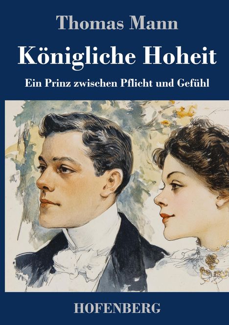"Thomas Mann. Königliche Hoheit. Ein Prinz zwischen Pflicht und Gefühl. Illustration: Ein Mann und eine Frau in formeller Kleidung."