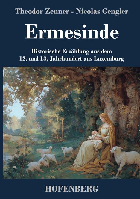 "Ermesinde" von Theodor Zenner und Nicolas Gengler, historische Erzählung, zeigt eine Frau mit Kind in idyllischer Natur.