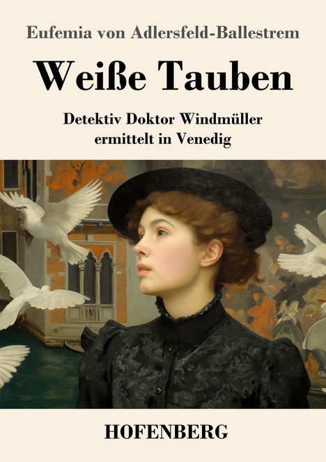 "Weiße Tauben" von Eufemia von Adlersfeld-Ballestrem. Eine Frau in schwarz vor venezianischer Kulisse und fliegenden Tauben.