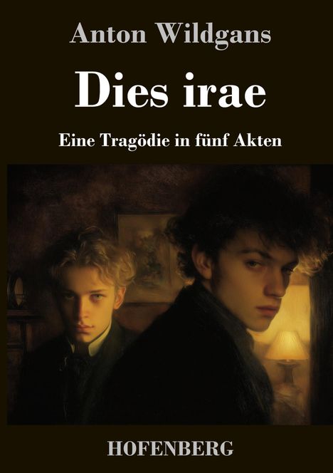 "Anton Wildgans, Dies irae, Eine Tragödie in fünf Akten, HOFENBERG." Zwei Jungen in einem dunklen Raum, gedämpftes Licht.