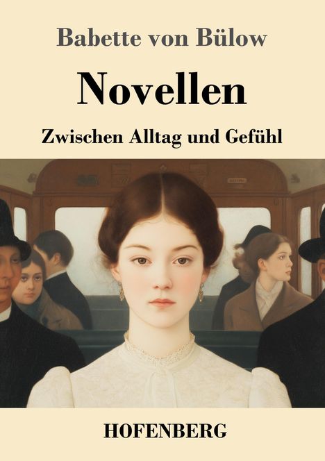 "Babette von Bülow Novellen Zwischen Alltag und Gefühl HOFENBERG." Eine Illustration mit Personen in einem Zugabteil.