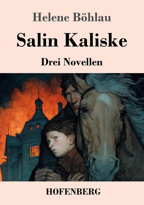 „Helene Böhlau, Salin Kaliske, Drei Novellen, HOFENBERG“. Illustration: Älterer Mann, Junge und Pferd vor brennendem Haus.