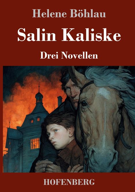 „Helene Böhlau, Salin Kaliske, Drei Novellen, Hofenberg“. Illustration: Kind, Mann und Pferd vor brennendem Haus.