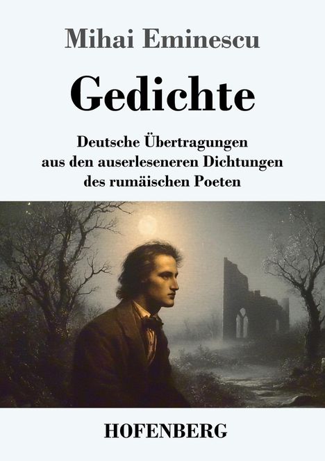 "Mihai Eminescu: Gedichte. Deutsche Übertragungen. Gemälde eines Mannes in Landschaft mit Mond und Ruinen."