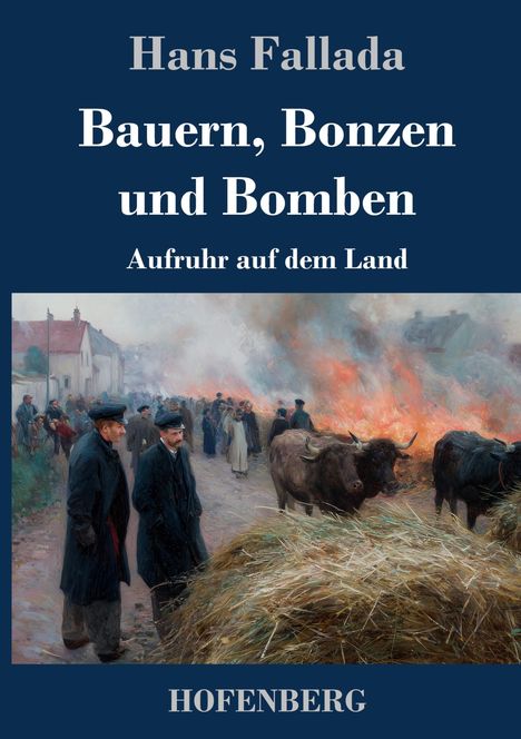 "Hans Fallada, Bauern, Bonzen und Bomben, Aufruhr auf dem Land, HOFENBERG." Illustration: Menschen und Kühe vor Feuer.