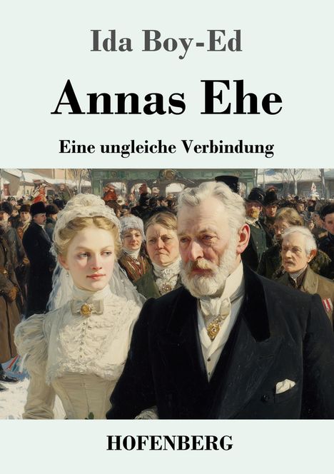 "Ida Boy-Ed", "Annas Ehe", "Eine ungleiche Verbindung", "HOFENBERG". Eine historische Szene mit einem älteren Mann und einer Frau.