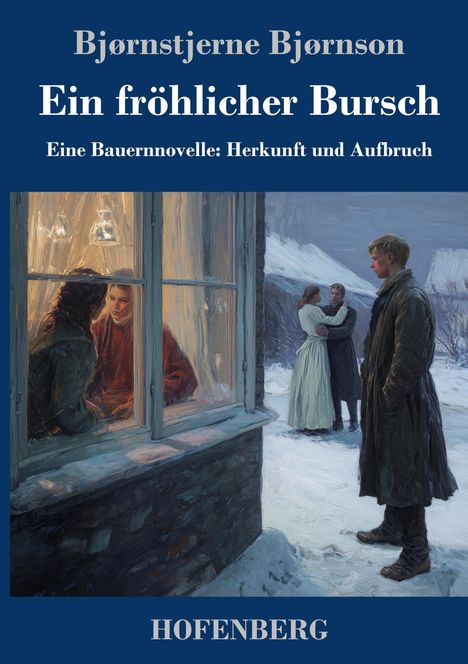 Oberer Text: "Bjørnstjerne Bjørnson", darunter: "Ein fröhlicher Bursch", "Eine Bauernnovelle: Herkunft und Aufbruch". Unten: "HOFENBERG". Illustration: Winterliche Szene mit Personen, eine Frau und ein Mann schauen einander im Schnee umarmend an, andere am Fenster.